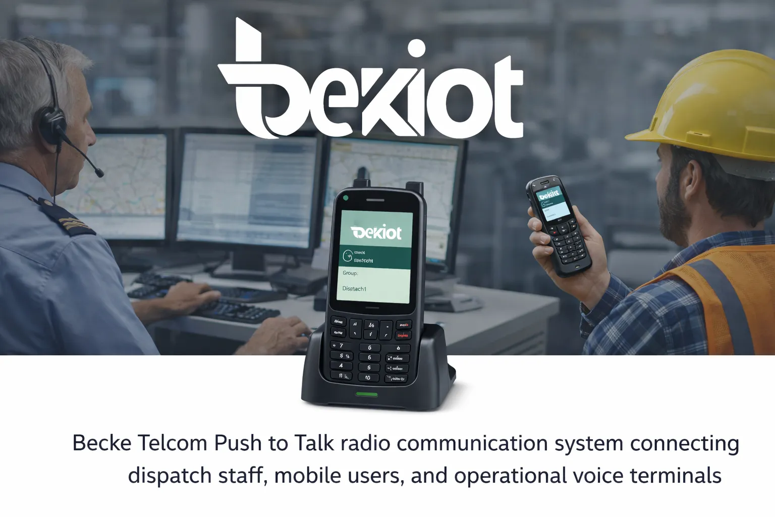 Système de communication radio Push-to-Talk de Becke Telcom reliant le personnel de dispatching, les utilisateurs mobiles et les terminaux vocaux opérationnels